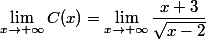 \lim_{x\to +\infty} C(x)=\lim_{x\to +\infty}\dfrac{x+3}{\sqrt{x-2}}